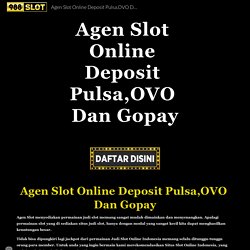 Agen Slot Online Deposit Pulsa,OVO Dan Gopay