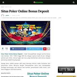 Situs Poker Online Bonus Deposit - Hadir SenopatiPoker dengan promo