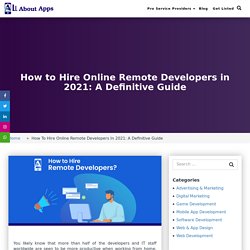 How to Hire Online Remote Developers in 2021: A Definitive Guide