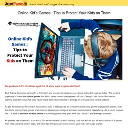 Online Kid’s Games : Tips to Protect Your Kids on Them