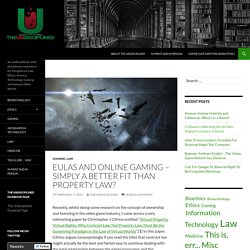 EULAs and Online Gaming – Simply a Better Fit Than Property Law?