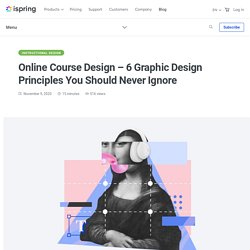 Online Course Design - 6 Graphic Design Principles
