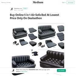 Buy Online 5 in 1 Air Sofa Bed At Lowest Price Only On Dealsothon