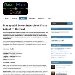 Game Music Online Masayoshi Soken Interview: From Astral to Umbral - Game Music Online