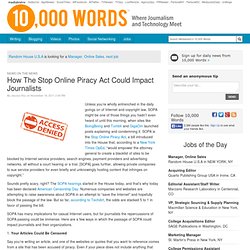 How The Stop Online Piracy Act Could Impact Journalists