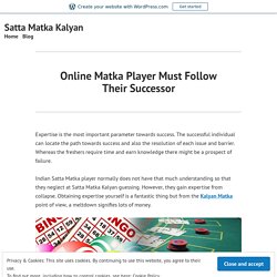 Online Matka Player Must Follow Their Successor