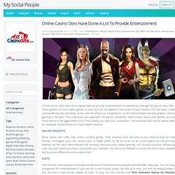 Online Casino Sites Have Done A Lot To Provide Entertainment - Blog View - My Social People