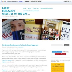 Larry Ferlazzo’s Websites of the Day… - The Best Online Resources To Teach About Plagiarism