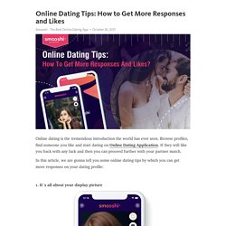 Online Dating Tips: How to Get More Responses and Likes