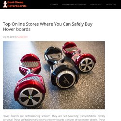 Top Online Stores Where You Can Safely Buy Hover boards