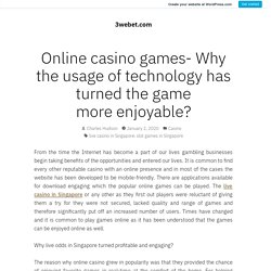 Online casino games- Why the usage of technology has turned the game more enjoyable?