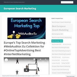 Europe’s Top Search Marketing #WebAuditor.Eu Collektion for #OnlineTopAdvertising Best #InterNetMarketing