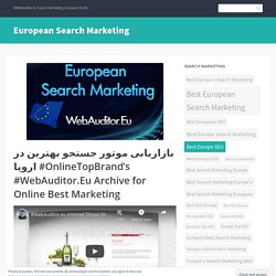 بازاریابی موتور جستجو بهترین در اروپا #OnlineTopBrand’s #WebAuditor.Eu Archive for Online Best Marketing