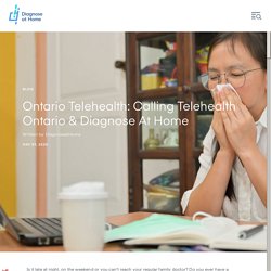 Ontario Telehealth: Calling Telehealth Ontario & Diagnose At Home
