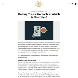 Oolong tea vs. Green tea: Know which is healthier with Tea Culture of the World.