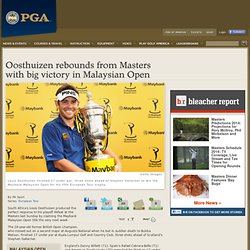 Louis Oosthuizen rebounds from Masters with big victory in Maybank Malaysian Open