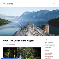 Ooty – The Queen of the Nilgiris