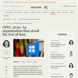 OPEC at 60: An organization that stood the test of time