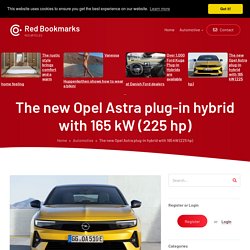 The new Opel Astra plug-in hybrid with 165 kW (225 hp)