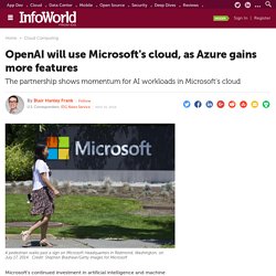 OpenAI will use Microsoft's cloud, as Azure gains more features