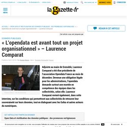 « L’opendata est avant tout un projet organisationnel » - Laurence Comparat