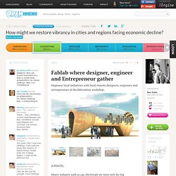 How might we restore vibrancy in cities and regions facing economic decline? - Concepting - Fablab where designer, engineer and Entrepreneur gather