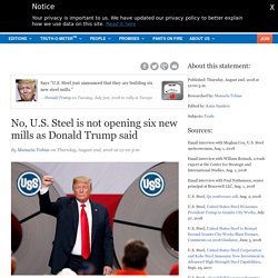 No, U.S. Steel is not opening six new mills as Donald Trump said