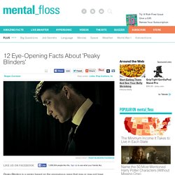 12 Eye-Opening Facts About 'Peaky Blinders'