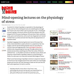 Boing Boing: Mind-opening lectures on the physiology of stress