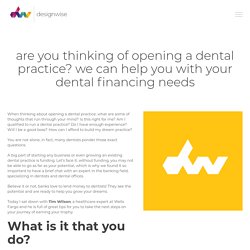 We can help you opening a dental practice with your dental financing need