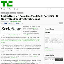 Ashton Kutcher, Founders Fund Go In For $775K On ‘OpenTable For Stylists’ StyleSeat