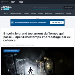 Bitcoin, le grand testament du Temps qui passe - OpenTimestamps, l'horodatage par excellence - Journal du Coin