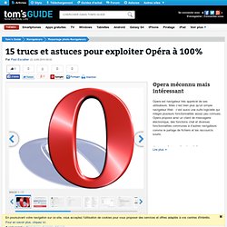 15 trucs et astuces pour exploiter Opéra à 100% : Opera méconnu mais intéressant