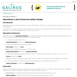Operadores y otras formas de utilizar Google. Artículos de Galinus