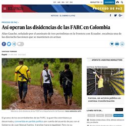 Así operan las disidencias de las FARC en Colombia