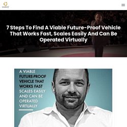 7 Steps To Find A Viable Future-Proof Vehicle That Works Fast, Scales Easily And Can Be Operated Virtually - Simba 7 Fortunes - Recruiting & Sales