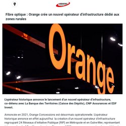 Fibre optique : Orange crée un nouvel opérateur d'infrastructure dédié aux zones rurales