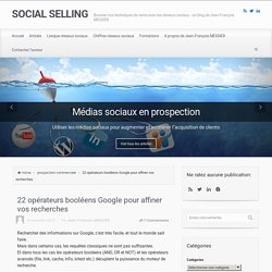 22 opérateurs booléens Google pour affiner vos recherches - SOCIAL SELLING