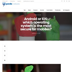 Android or iOS: which operating system is the most secure for mobiles? - Panda Security Mediacenter