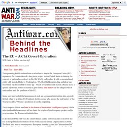 The EU – A CIA Covert Operation - Antiwar.com Original by
