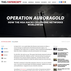 Operation AURORAGOLD: How the NSA Hacks Cellphone Networks Worldwide