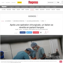 Après une opération chirurgicale, un Italien se réveille en parlant français