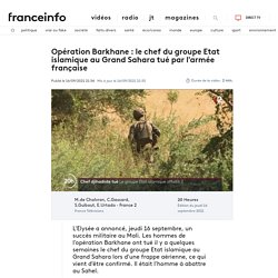 Opération Barkhane : le chef du groupe Etat islamique au Grand Sahara tué par l'armée française