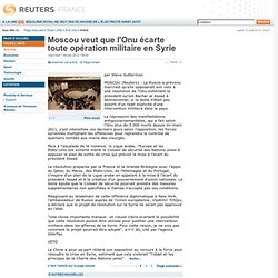 Moscou veut que l'Onu écarte toute opération militaire en Syrie