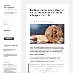 La Russie lance une opération de 100 millions de dollars de minage de bitcoin