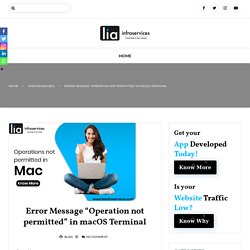 Error Message "Operation not permitted” in macOS Terminal - lia infraservices