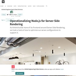 Operationalizing Node.js for Server Side Rendering – Airbnb Engineering & Data Science