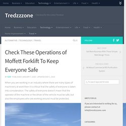 Check These Operations of Moffett Forklift To Keep Everyone Safe