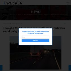 Though FMCSA operations unaffected, shutdown could delay hours of service revisions