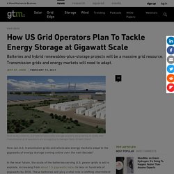 US Grid Operators - Gigawatt Energy Storage Plans